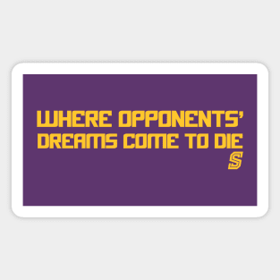 Where Opponents' Dreams Come To Die Magnet